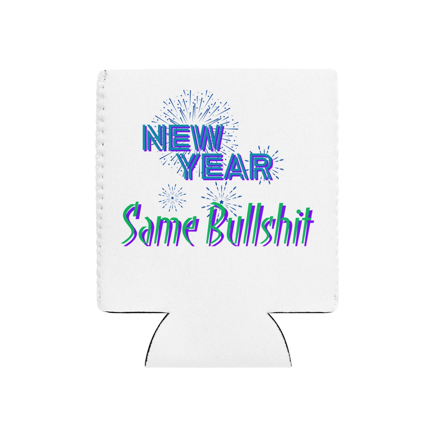 New Year Same Bullshit Can Cooler