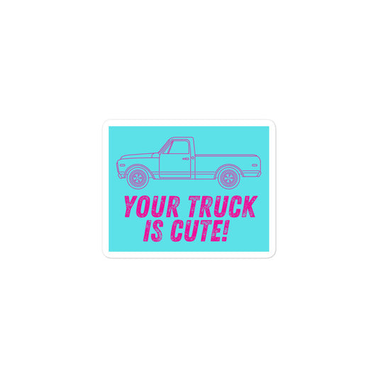 Your Truck Is Cute! Kiss-Cut Stickers