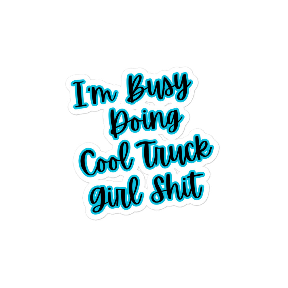 I'm Busy Doing Cool Truck Girl Shit Kiss-Cut Stickers