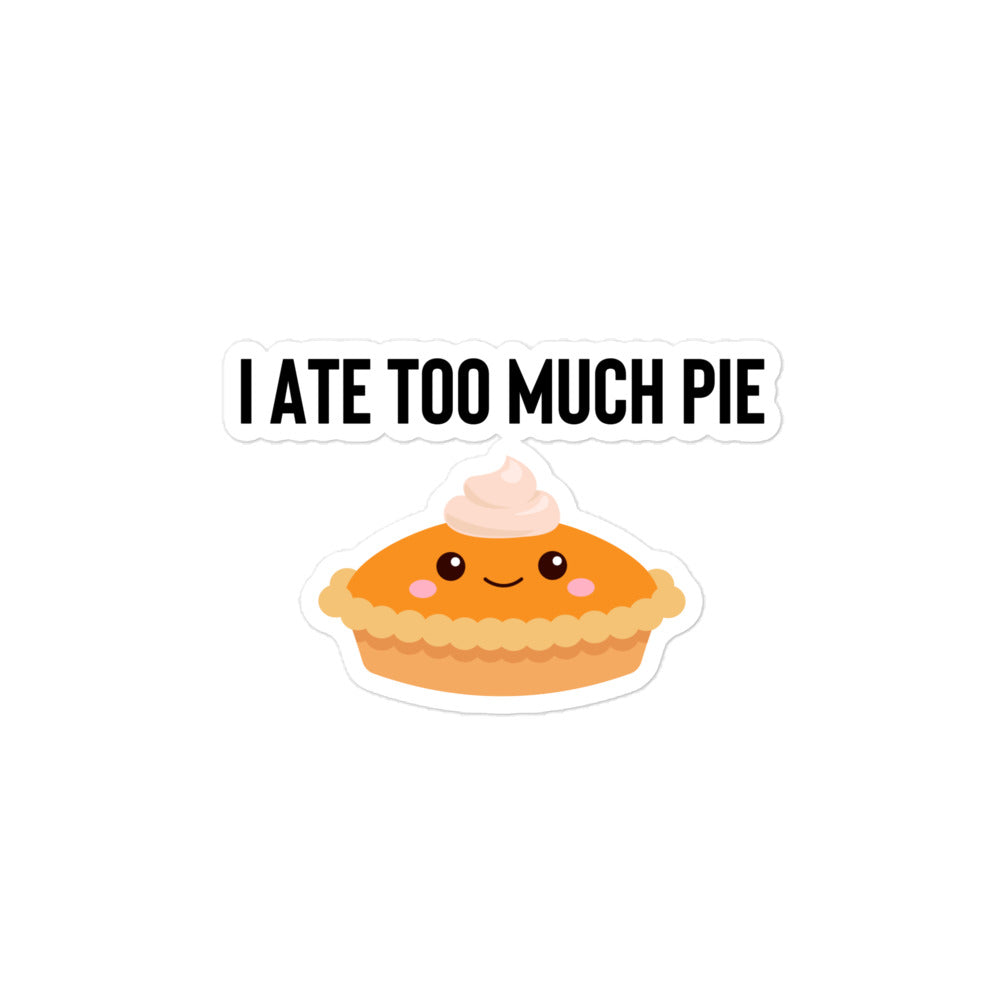 I Ate Too Much Pie Kiss-Cut Stickers