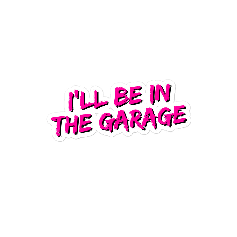 I'll Be In The Garage Kiss-cut Stickers