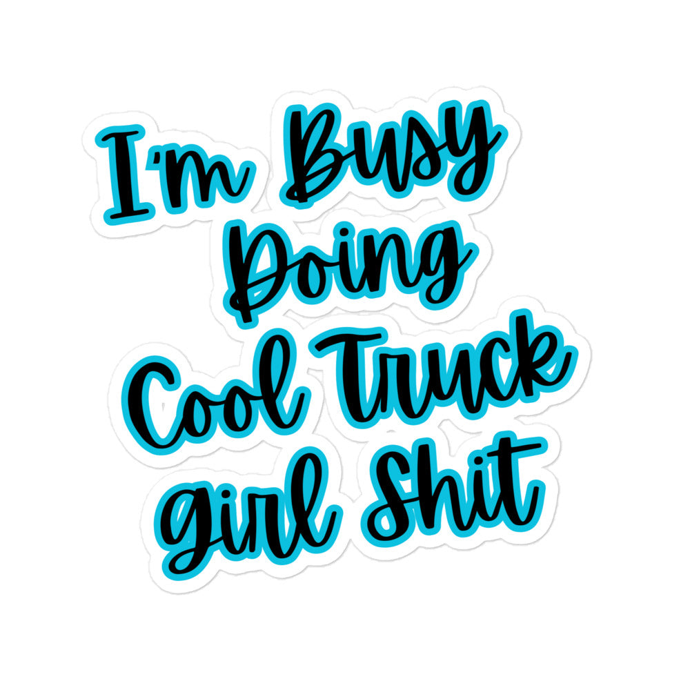 I'm Busy Doing Cool Truck Girl Shit Kiss-Cut Stickers