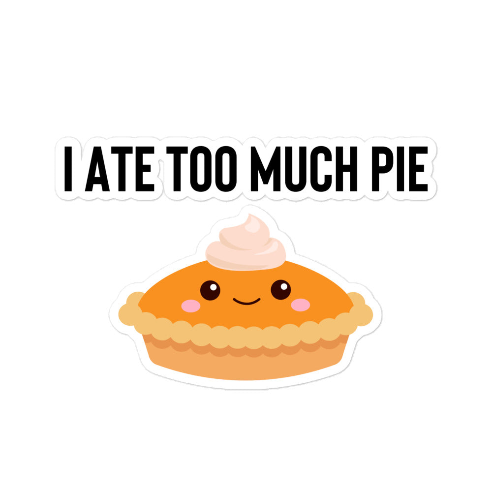 I Ate Too Much Pie Kiss-Cut Stickers