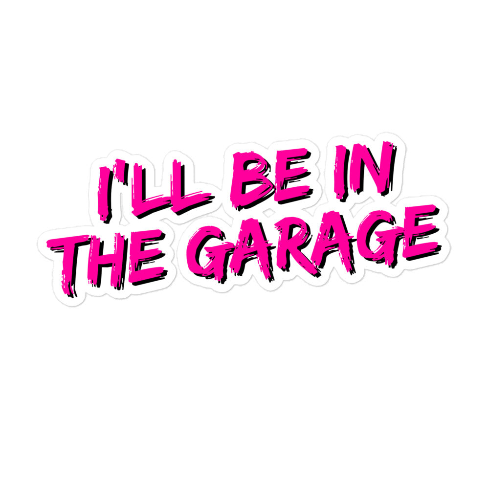 I'll Be In The Garage Kiss-cut Stickers