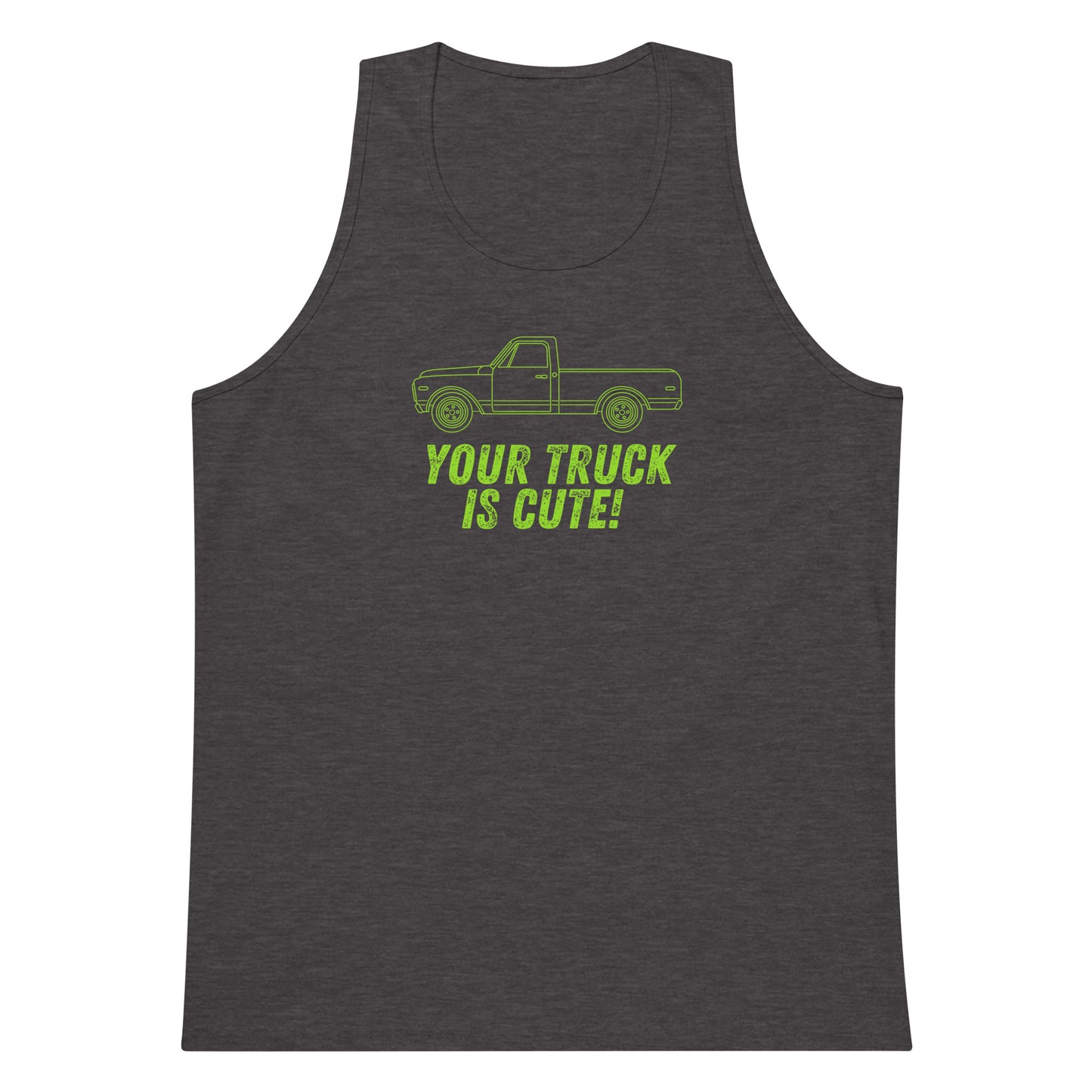 Your Truck Is Cute! Unisex Premium Tank Top