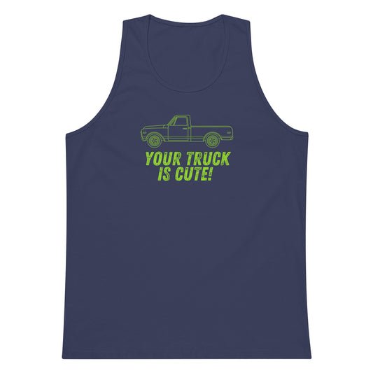 Your Truck Is Cute! Unisex Premium Tank Top