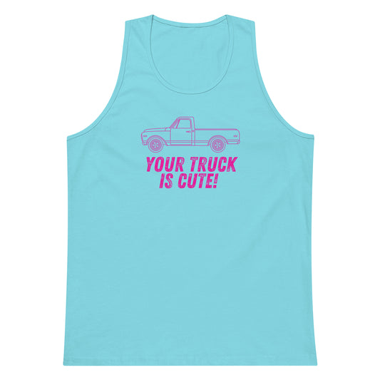 Your Truck Is Cute! Unisex Premium Tank Top