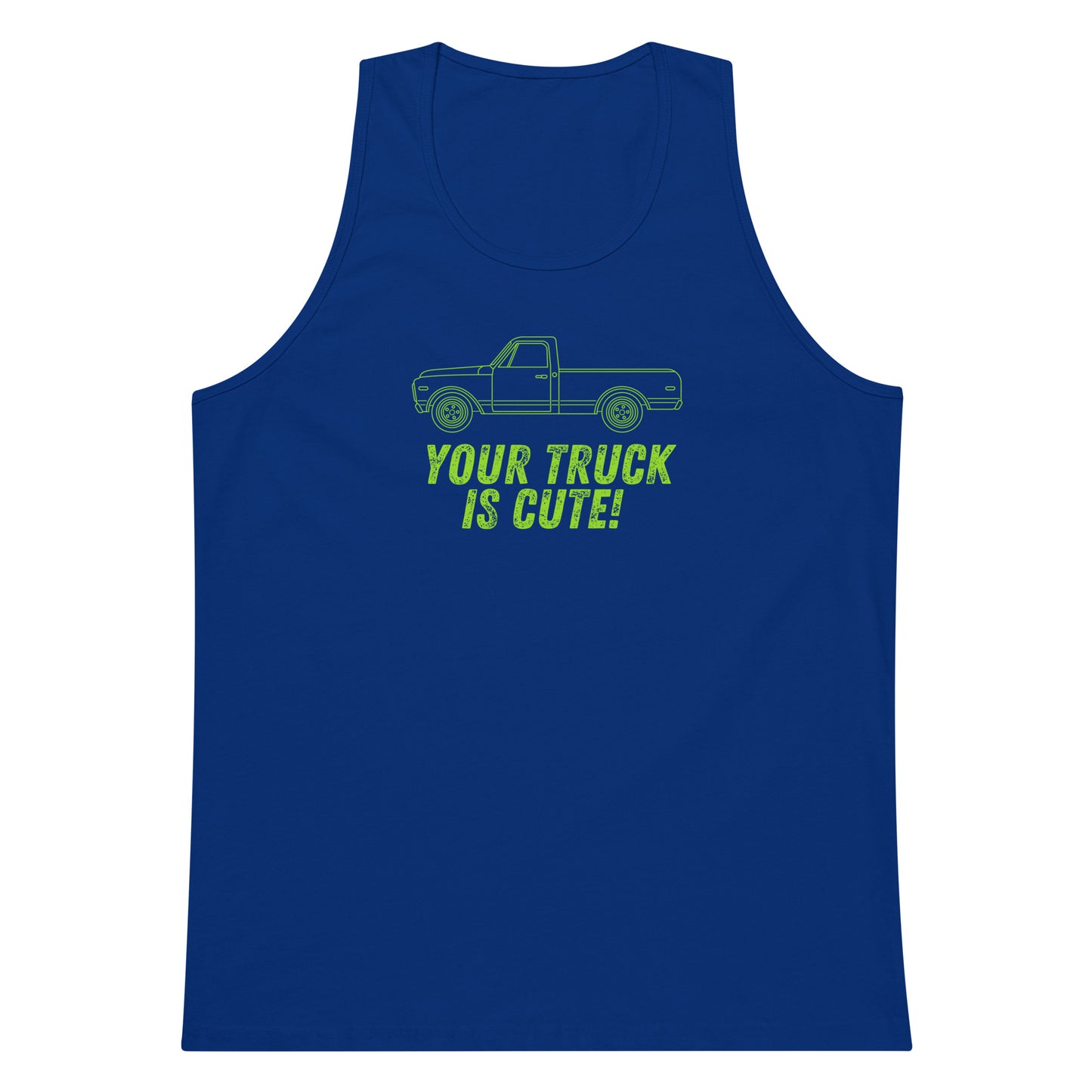 Your Truck Is Cute! Unisex Premium Tank Top