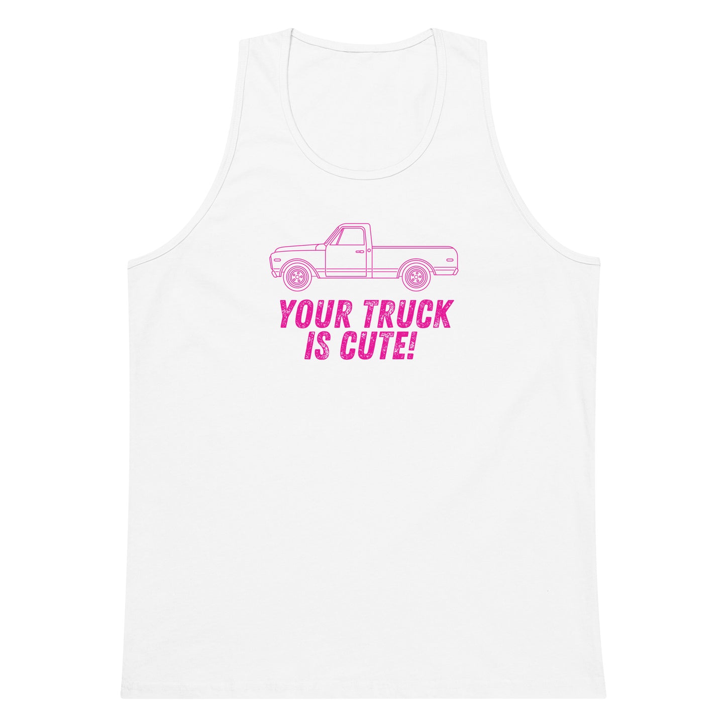 Your Truck Is Cute! Unisex Premium Tank Top