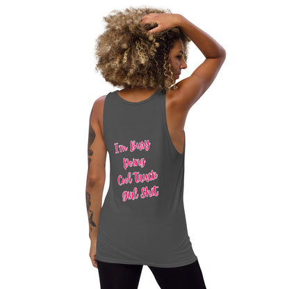 I'm Busy Doing Cool Truck Girl Shit Unisex Tank Top