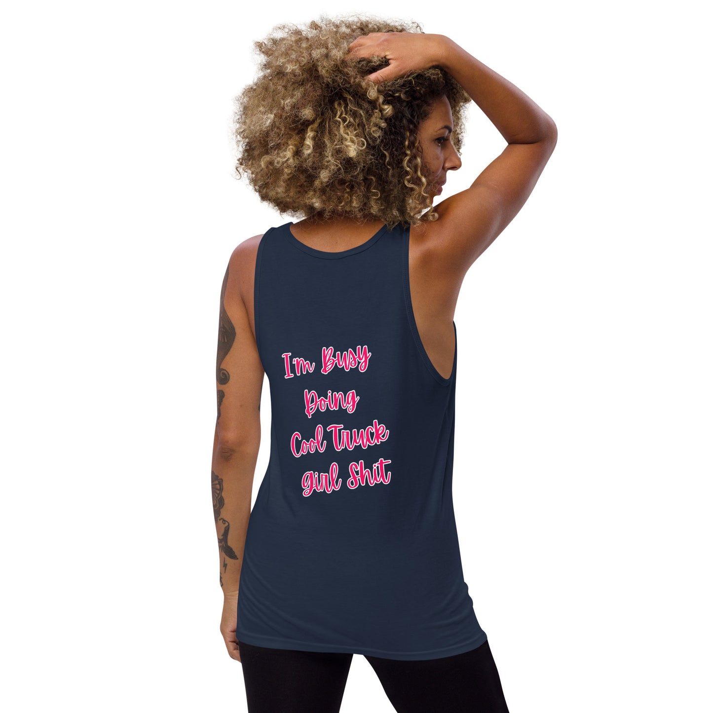 I'm Busy Doing Cool Truck Girl Shit Unisex Tank Top