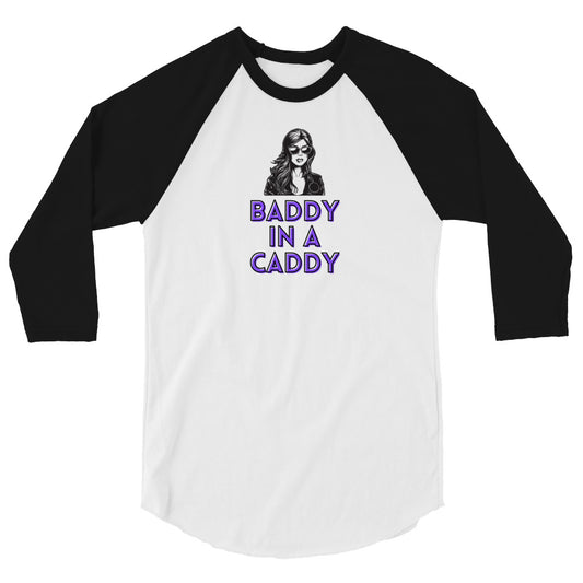 Baddy In A Caddy 3/4 Sleeve Raglan Shirt