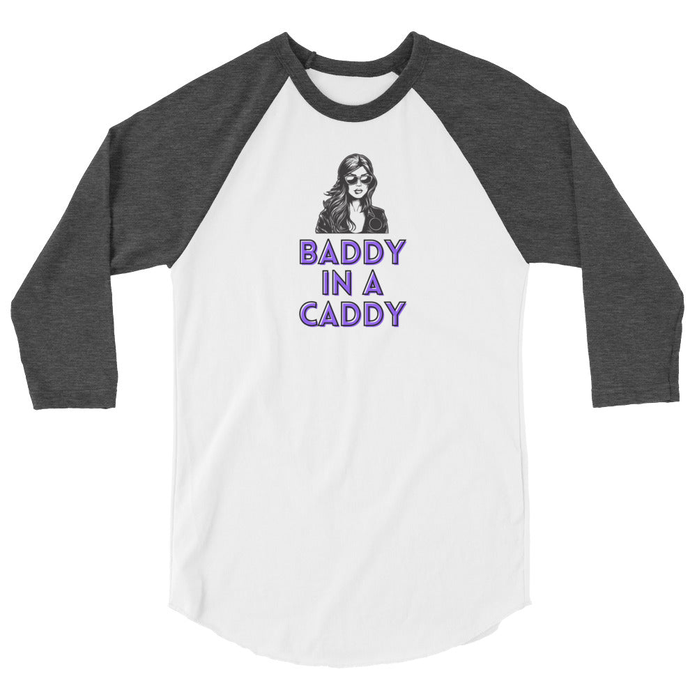 Baddy In A Caddy 3/4 Sleeve Raglan Shirt