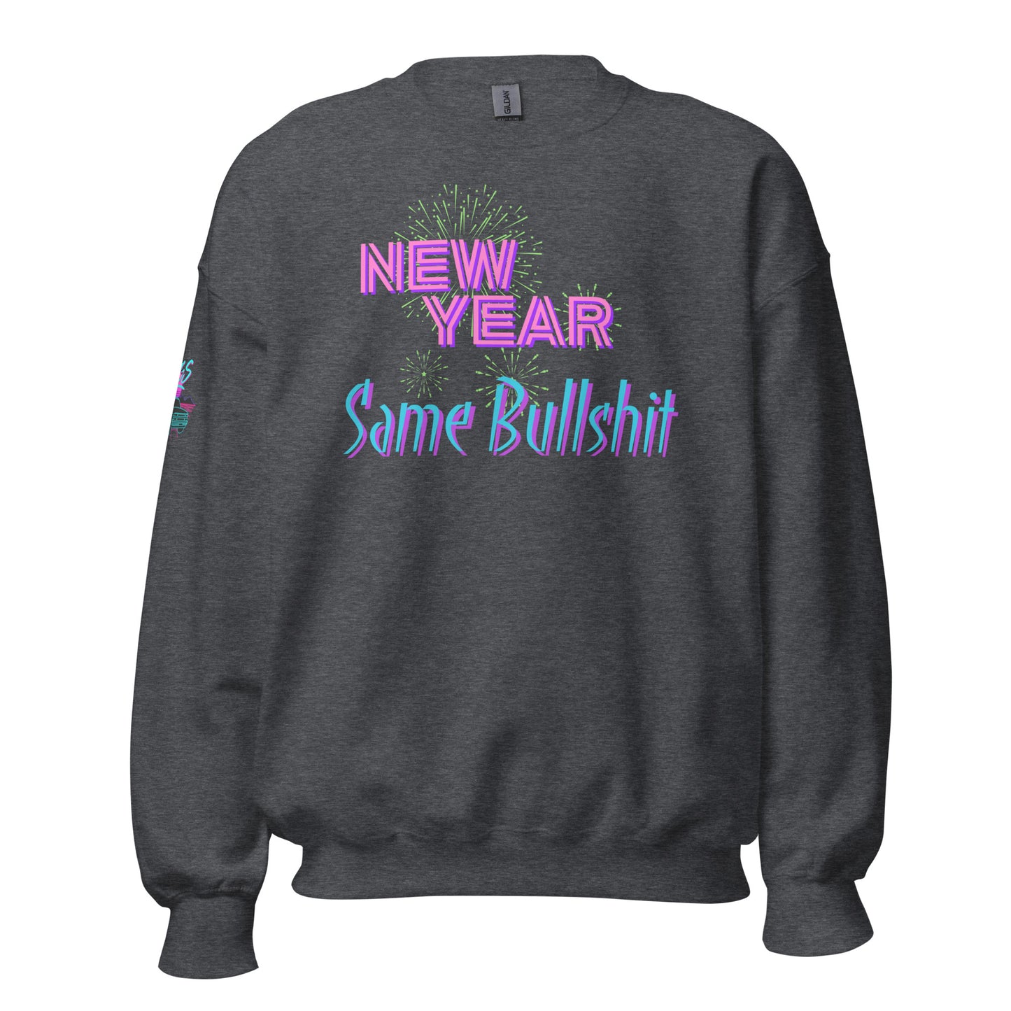 New Year Same Bullshit Unisex Sweatshirt