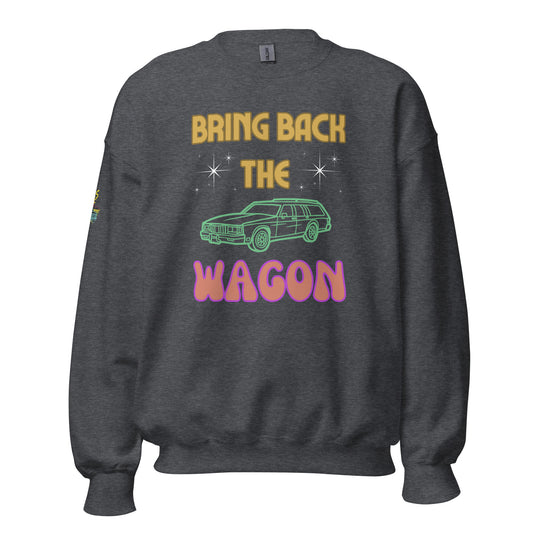 Bring Back The Wagon Unisex Sweatshirt