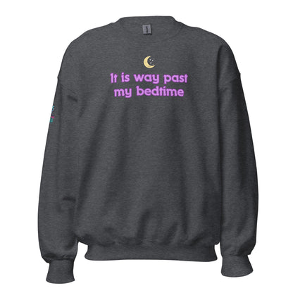 It Is Way Past My Bedtime Unisex Sweatshirt