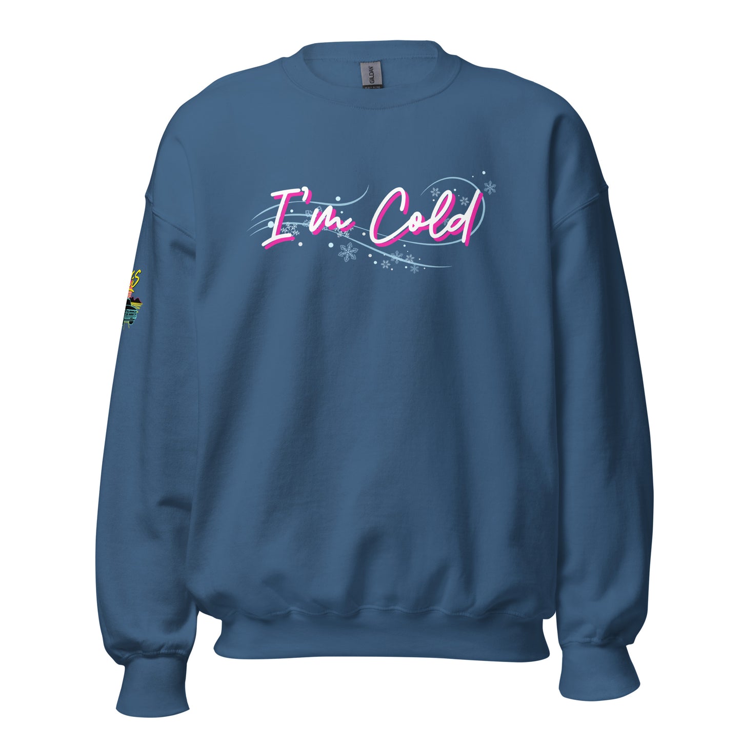 I'm Cold Unisex Sweatshirt