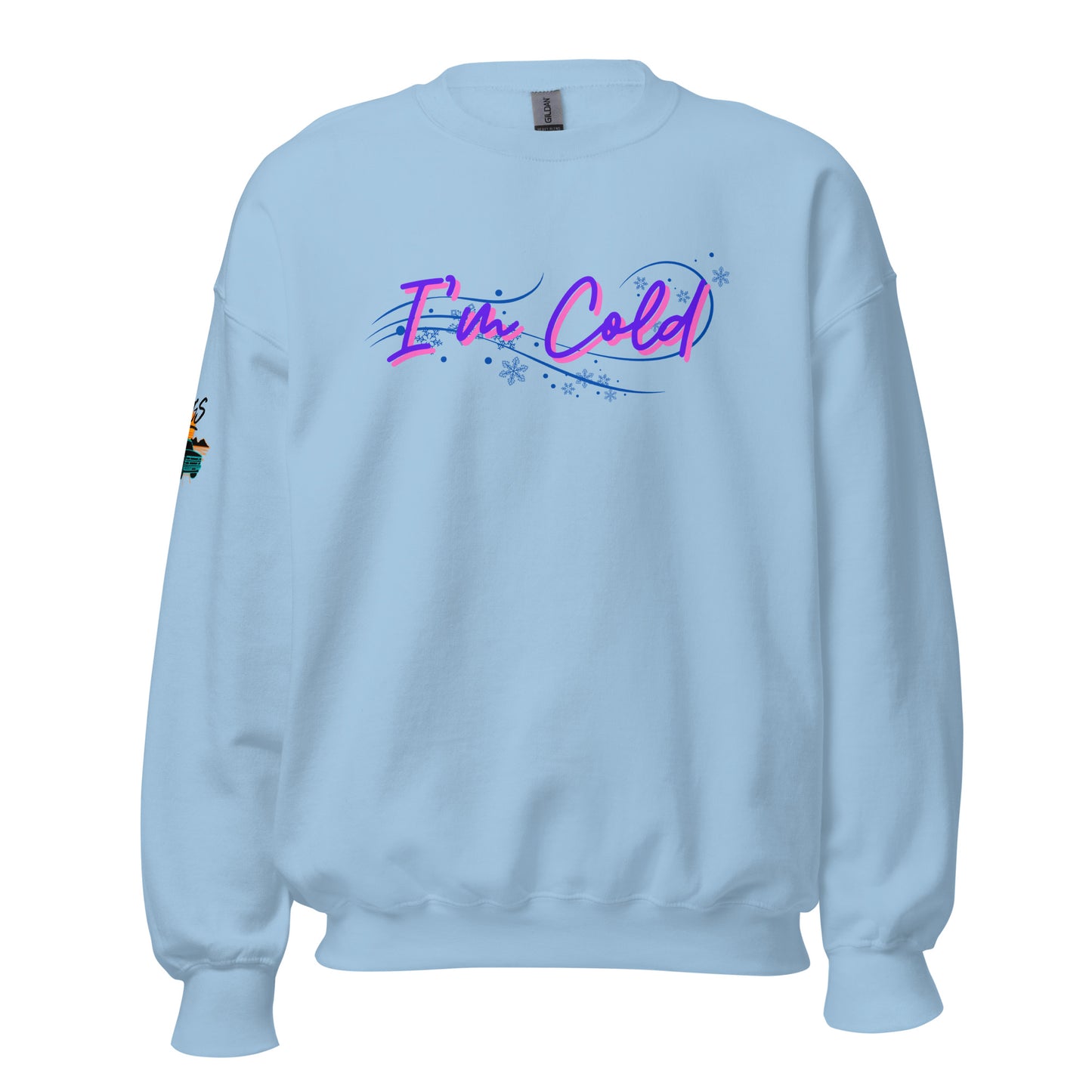 I'm Cold Unisex Sweatshirt