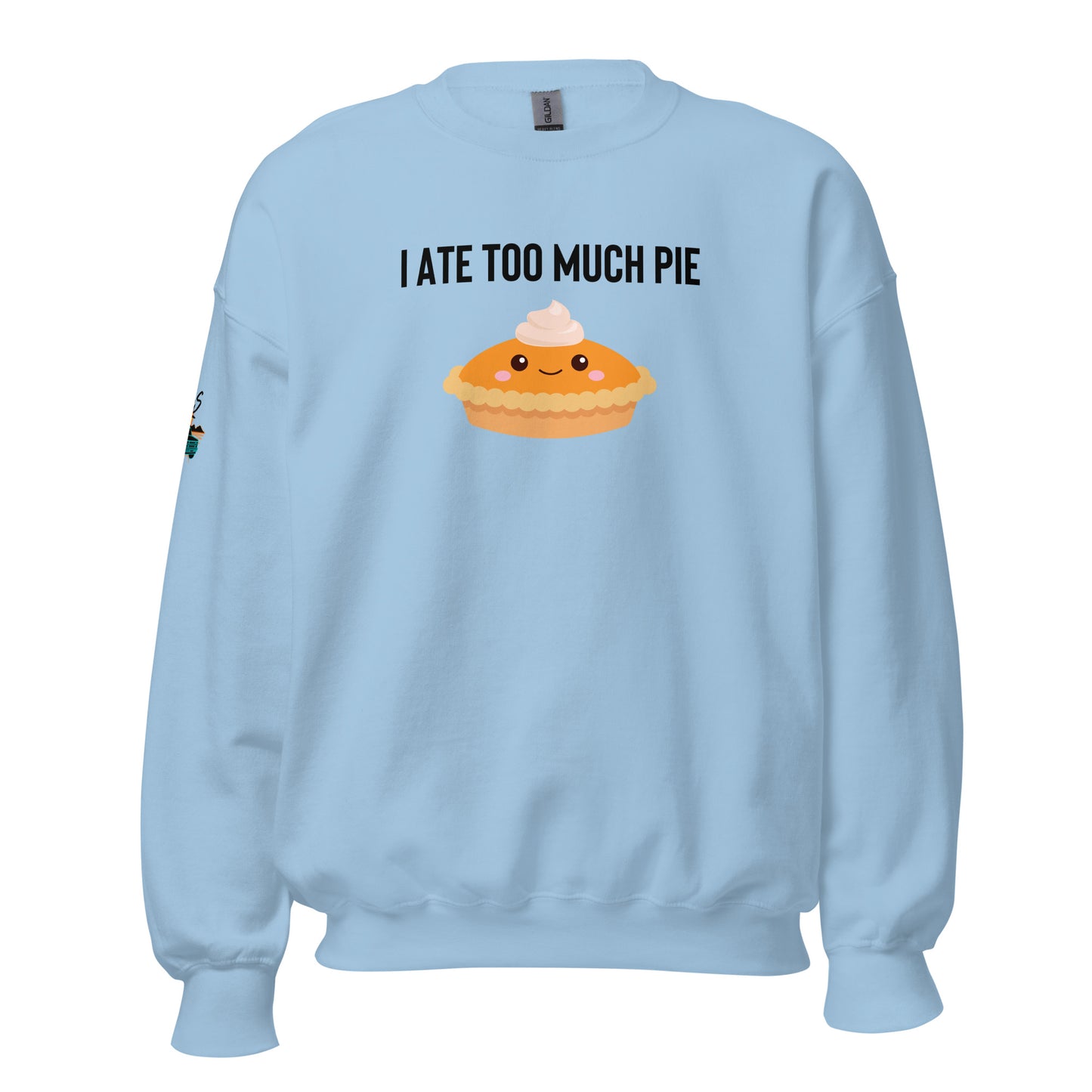 I Ate Too Much Pie Unisex Sweatshirt