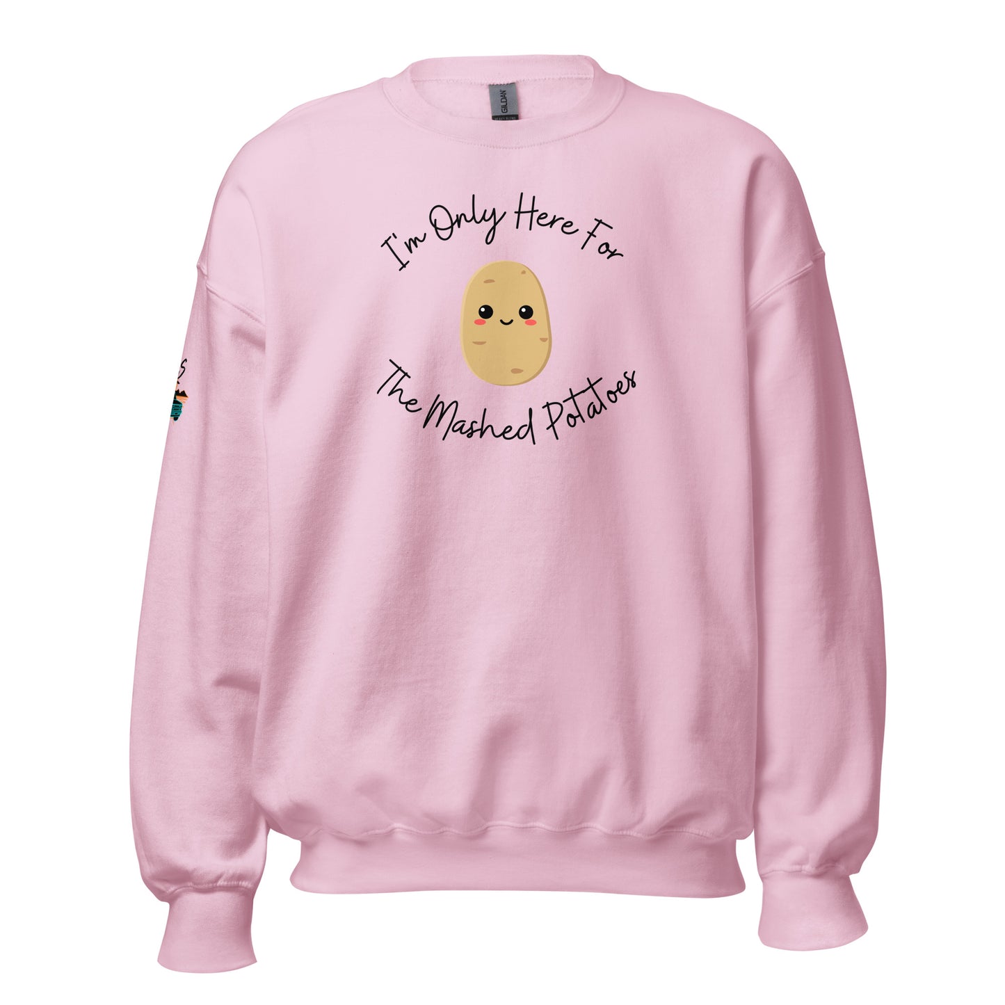 I'm Only Here For The Mashed Potatoes Unisex Sweatshirt