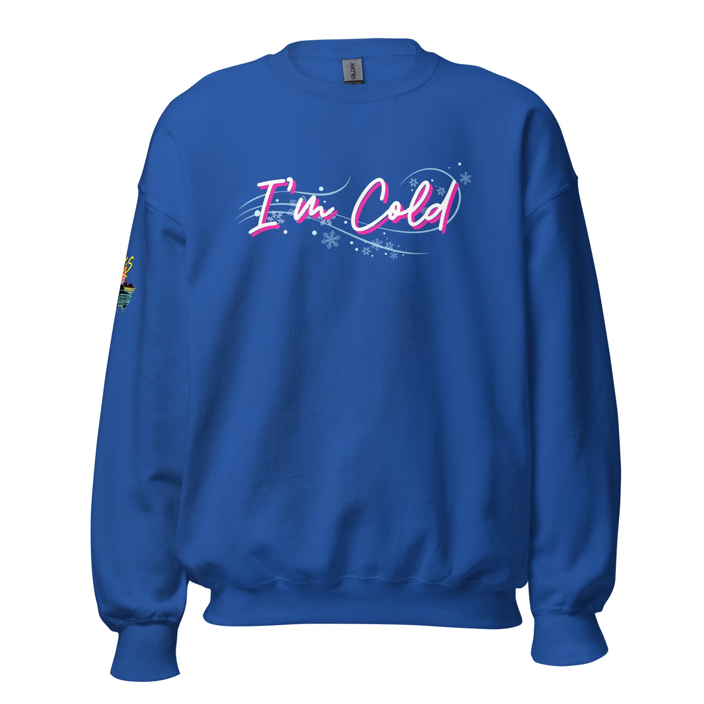 I'm Cold Unisex Sweatshirt