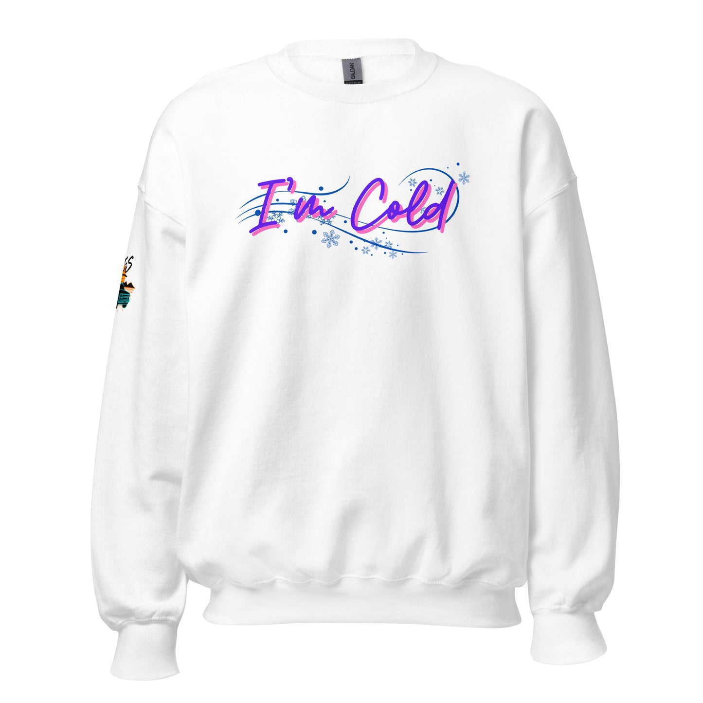 I'm Cold Unisex Sweatshirt