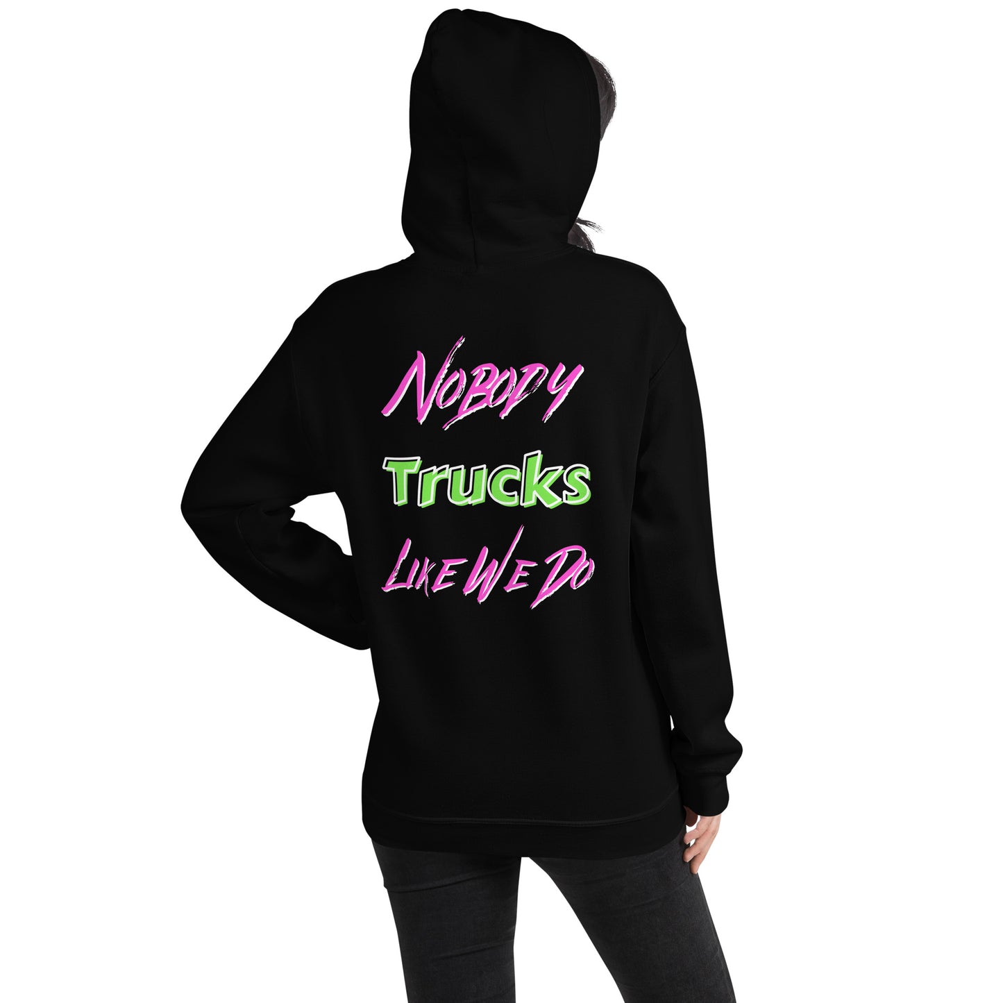 Nobody Trucks Like We Do Unisex Hoodie