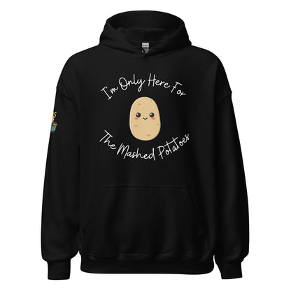 I'm Only Here For The Mashed Potatoes Unisex Hoodie