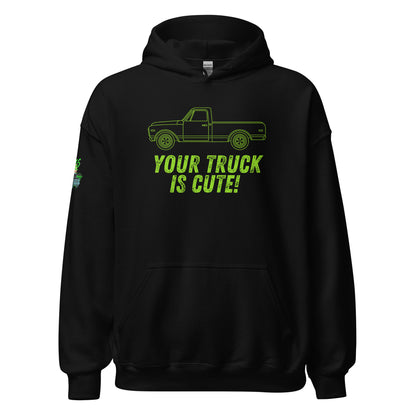 Your Truck Is Cute Unisex Hoodie