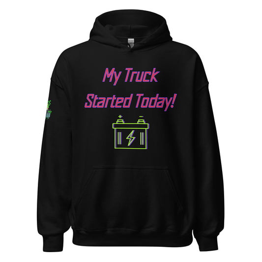 My Truck Started Today Unisex Hoodie