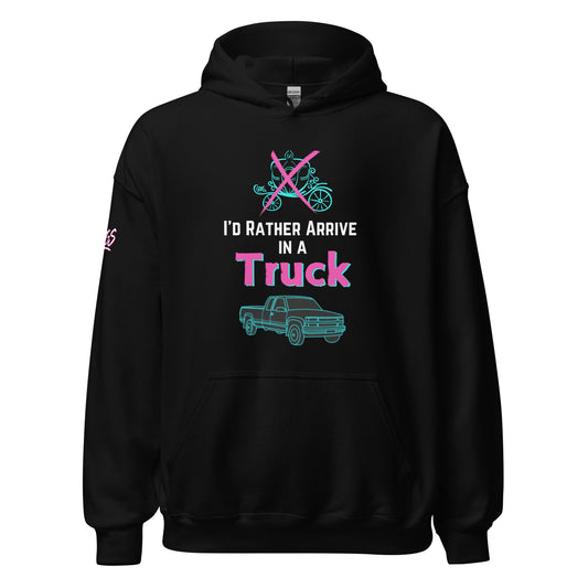 I'd Rather Arrive In A Truck Unisex Hoodie