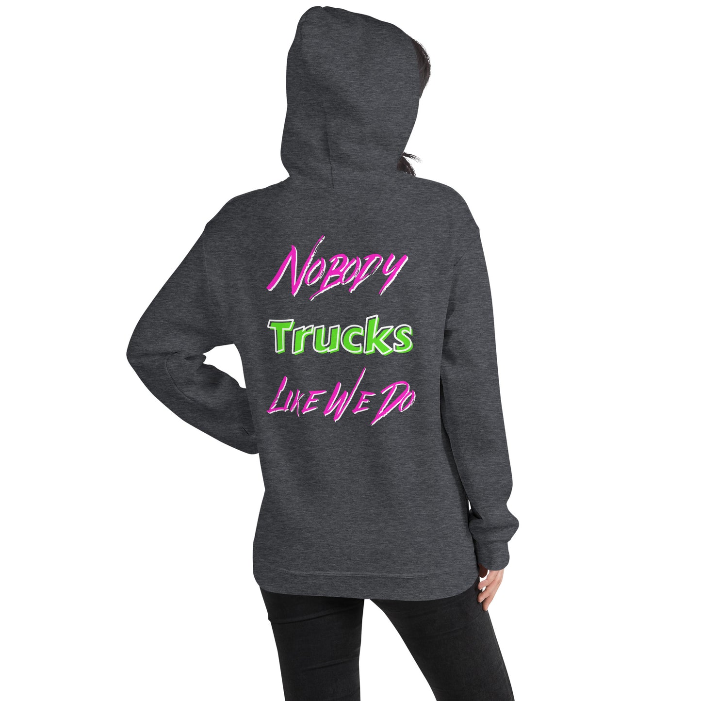 Nobody Trucks Like We Do Unisex Hoodie