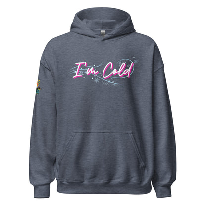 I'm Cold Unisex Hoodie