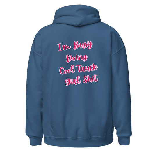 I'm Busy Doing Cool Truck Girl Shit Unisex Hoodie