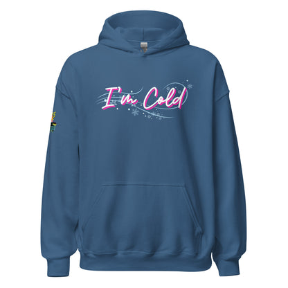 I'm Cold Unisex Hoodie