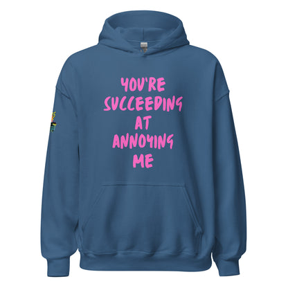 You're Succeeding At Annoying Me Unisex Hoodie