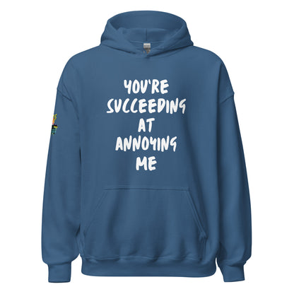 You're Succeeding At Annoying Me Unisex Hoodie