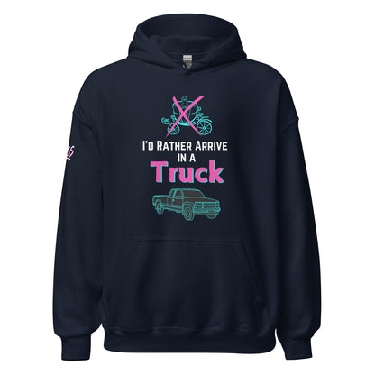 I'd Rather Arrive In A Truck Unisex Hoodie