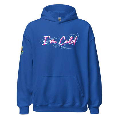 I'm Cold Unisex Hoodie