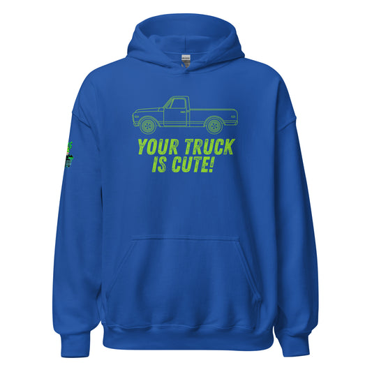 Your Truck Is Cute Unisex Hoodie