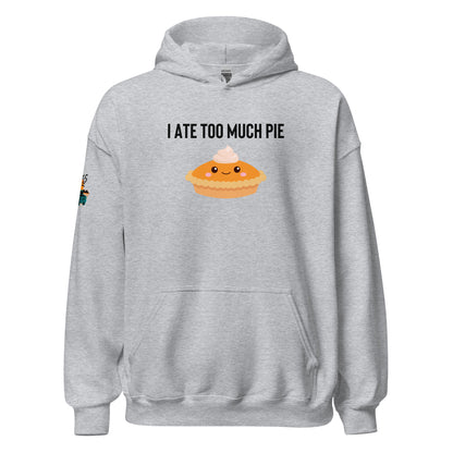 I Ate Too Much Pie Unisex Hoodie