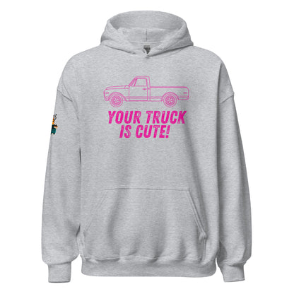 Your Truck Is Cute Unisex Hoodie