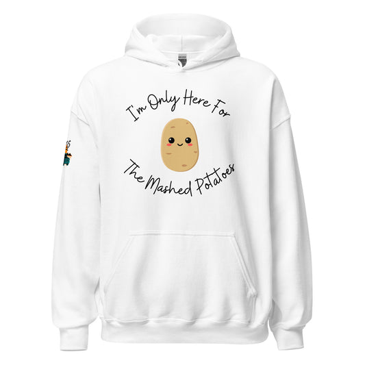 I'm Only Here For The Mashed Potatoes Unisex Hoodie