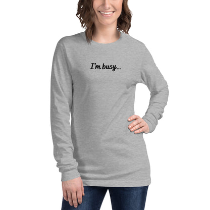 I'm Busy Riding My Motorcycle Unisex Long Sleeve Tee