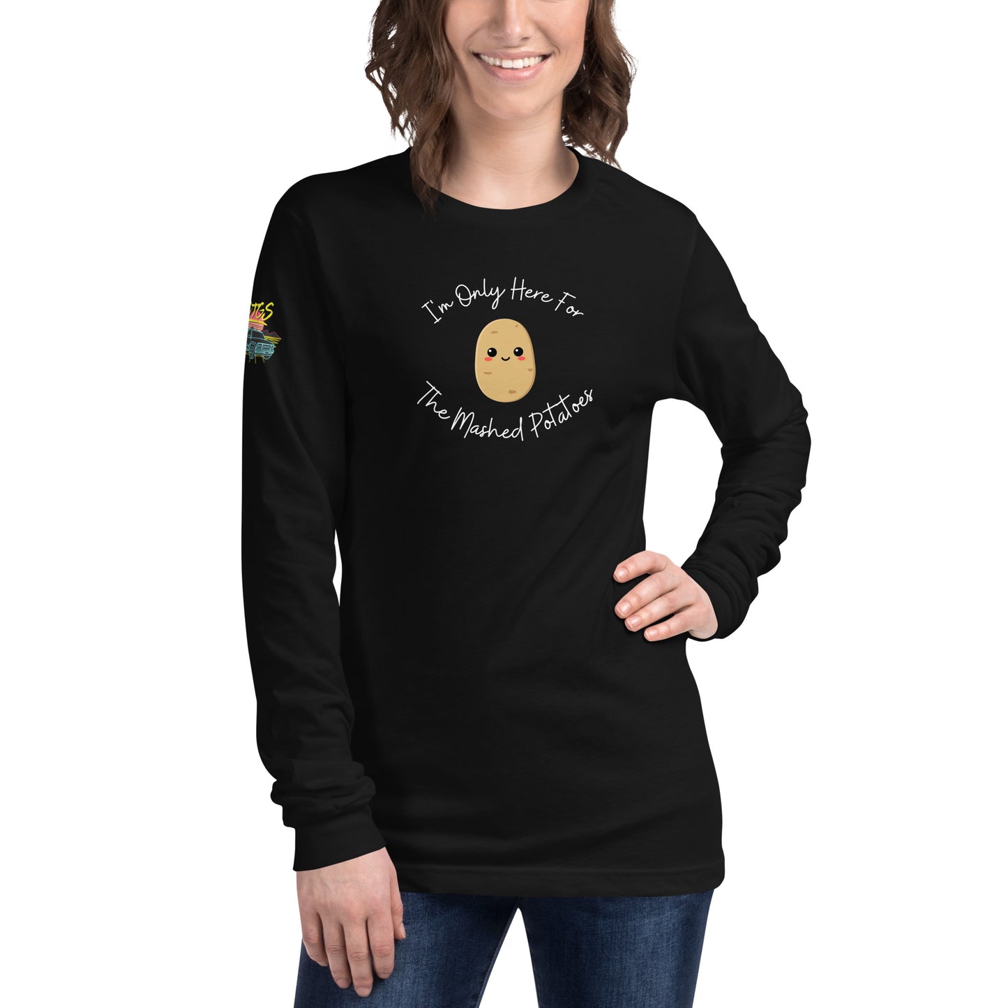 I'm Only Here For The Mashed Potatoes Unisex Long Sleeve Tee