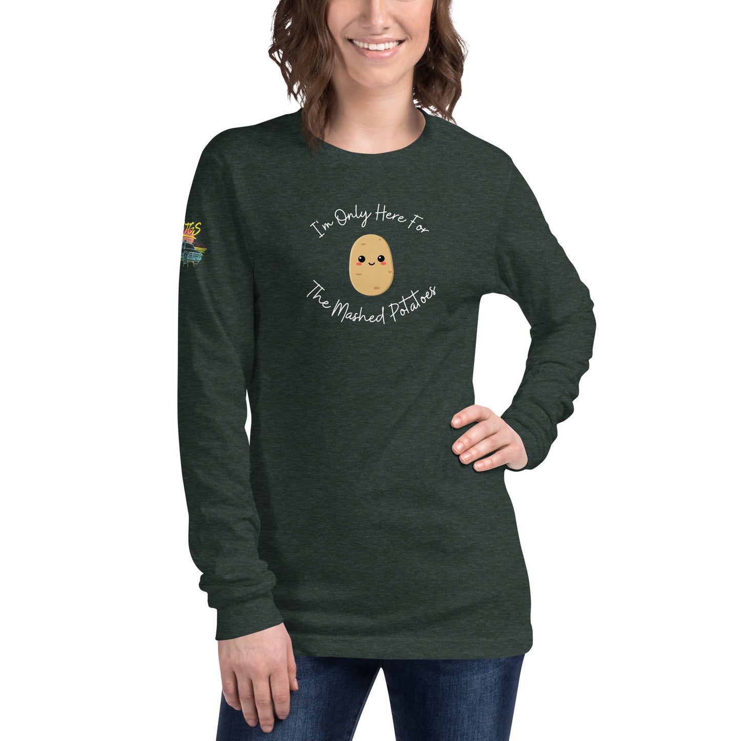 I'm Only Here For The Mashed Potatoes Unisex Long Sleeve Tee