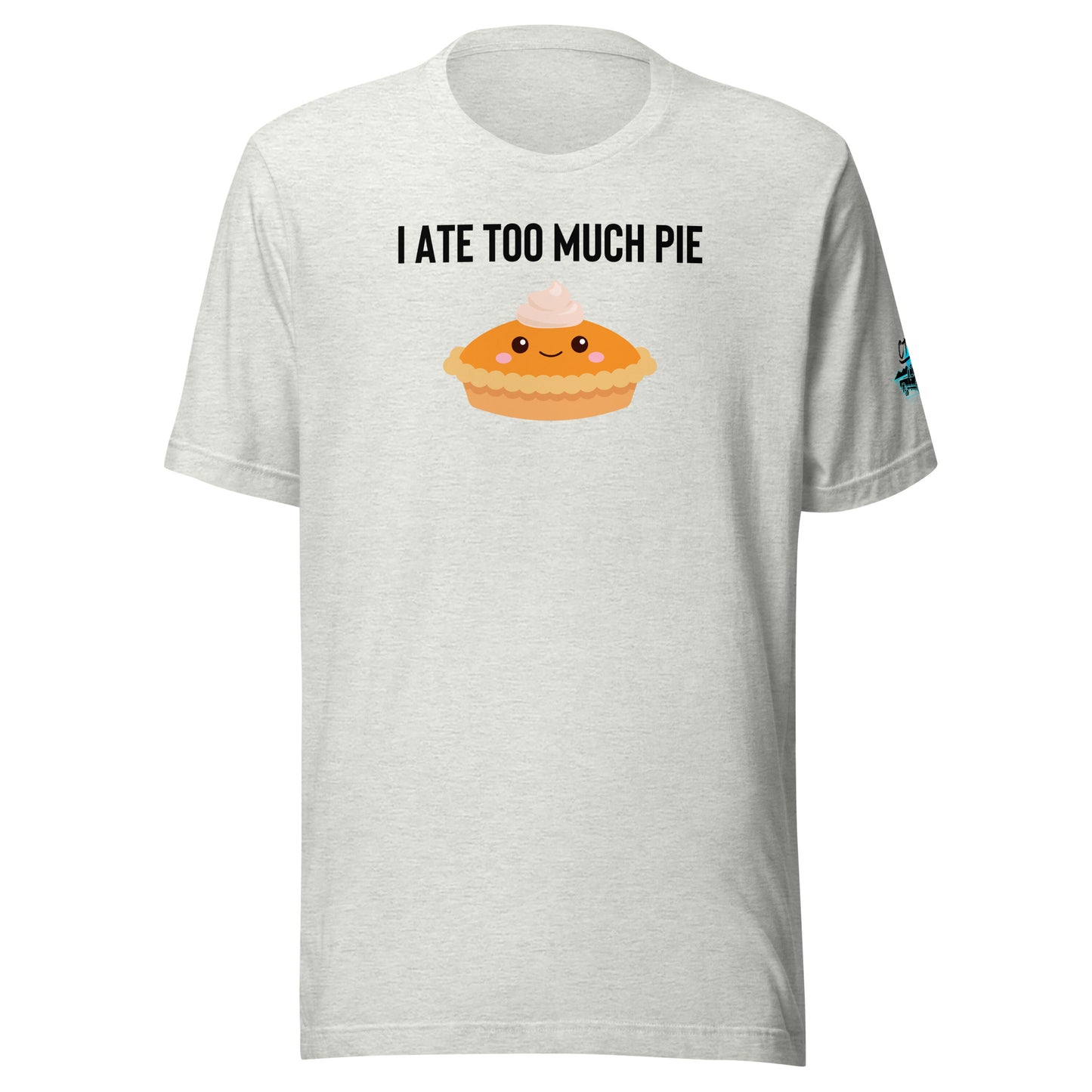 I Ate Too Much Pie Unisex Soft T-shirt