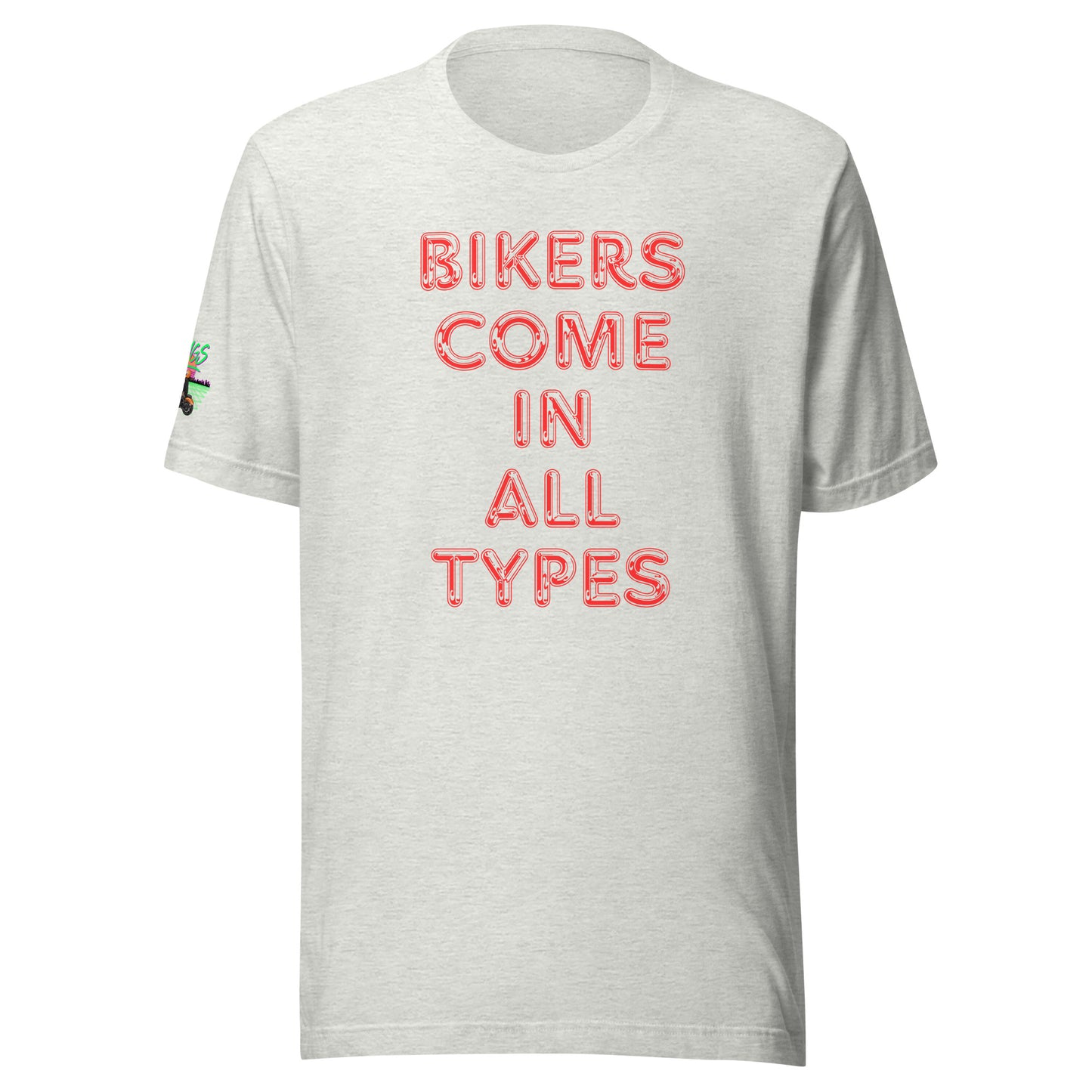 Bikers Come In All Types Unisex Soft T-shirt