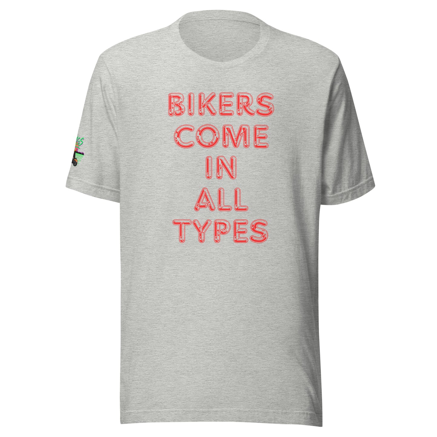 Bikers Come In All Types Unisex Soft T-shirt