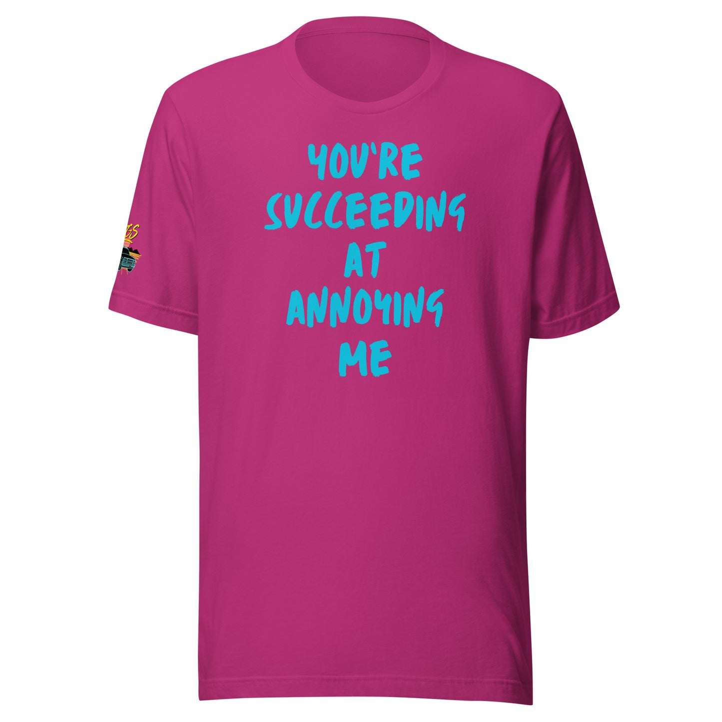 You're Succeeding At Annoying Me Unisex Soft T-shirt